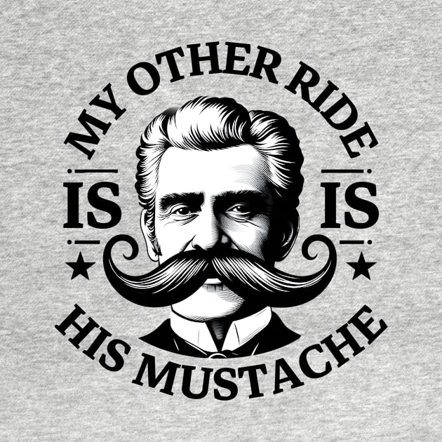 My Other Ride Is His Mustache Men Funny Mustache Quote Boys by Pikalaolamotor